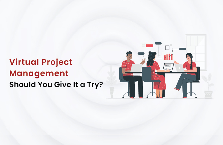 Virtual Project Management: Is It Worth a Shot